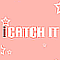 iCatch it
				3.5/5 | 2 votes